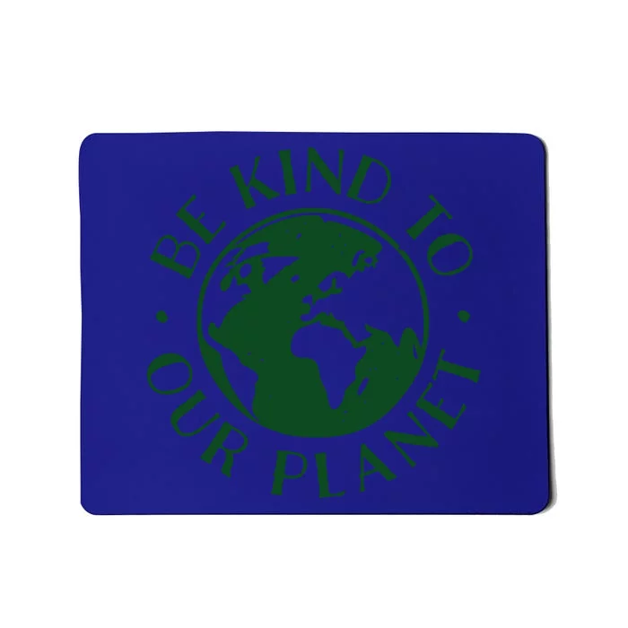 Be Kind To Our Planet Gift Mousepad