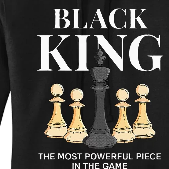 Black King The Most Powerful Piece In The Game Chess Women's Pullover Hoodie