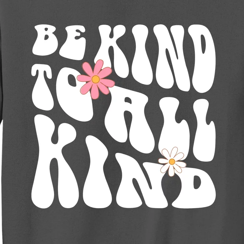 Be Kind To All Kind Retro Quote Tall Sweatshirt