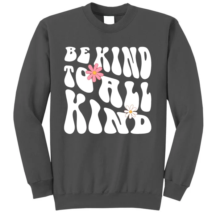 Be Kind To All Kind Retro Quote Tall Sweatshirt