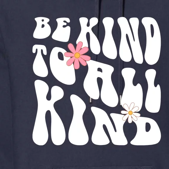 Be Kind To All Kind Retro Quote Premium Hoodie