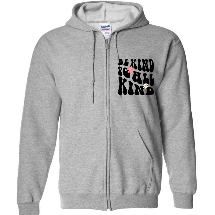 Be Kind To All Kind Retro Quote Full Zip Hoodie