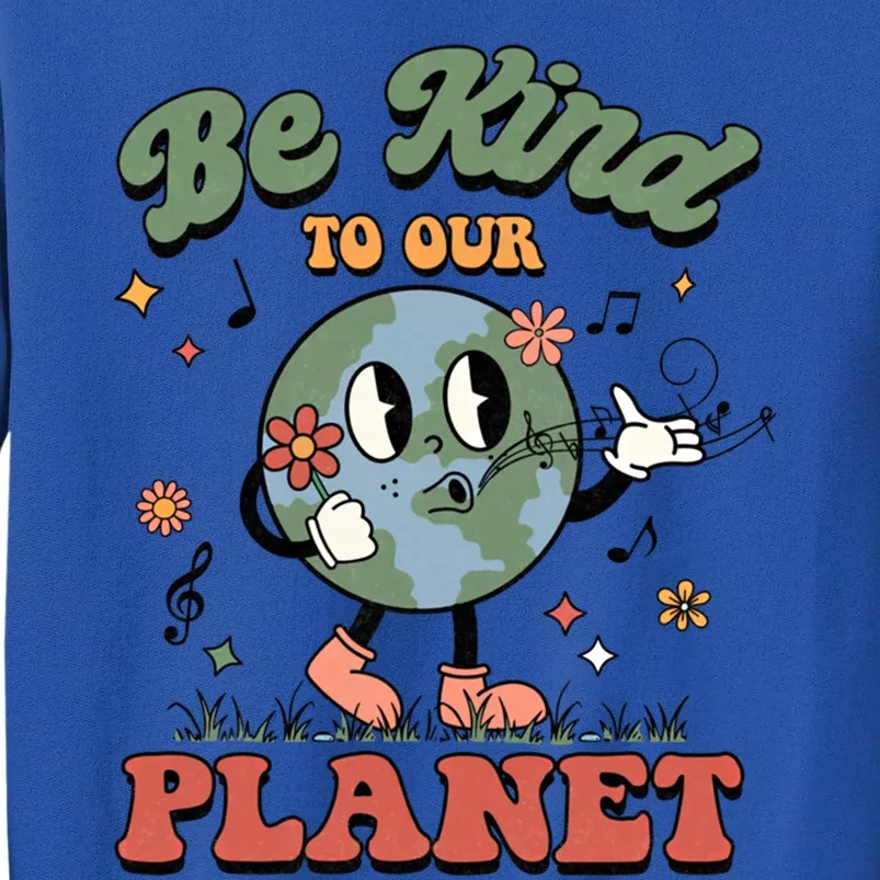 Be Kind To Our Planet Cute Groovy Earth Day Environtal Cute Gift Sweatshirt