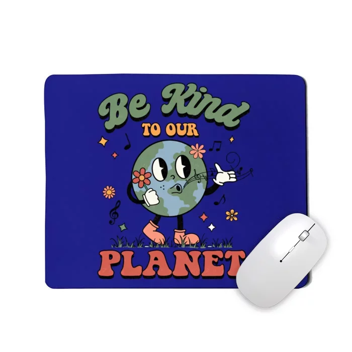 Be Kind To Our Planet Cute Groovy Earth Day Environtal Cute Gift Mousepad