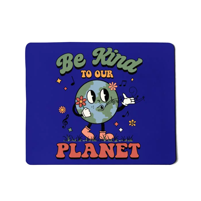 Be Kind To Our Planet Cute Groovy Earth Day Environtal Cute Gift Mousepad