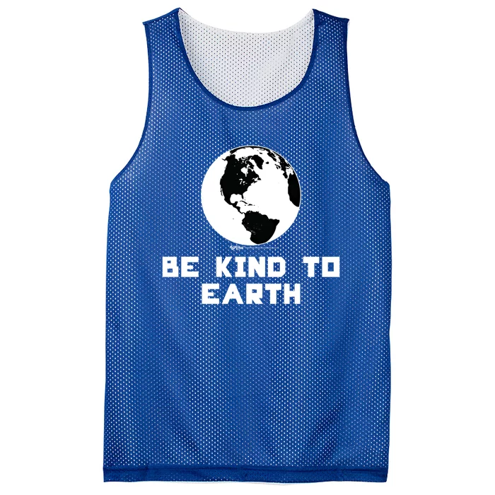 Be Kind To Earth World Earth Day Environtal Funny Gift Mesh Reversible Basketball Jersey Tank