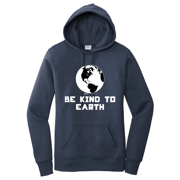 Be Kind To Earth World Earth Day Environtal Funny Gift Women's Pullover Hoodie