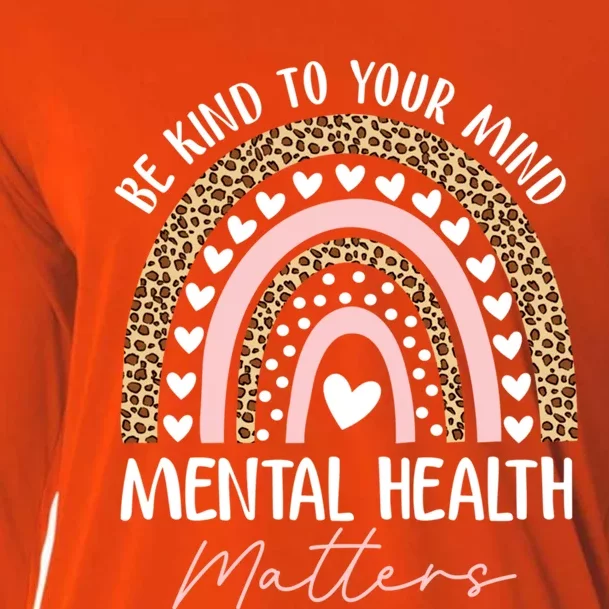 Be Kind To Your Mind Tal Health Matters Awareness Rainbow Cute Gift Cooling Performance Long Sleeve Crew