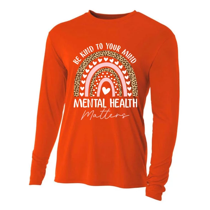 Be Kind To Your Mind Tal Health Matters Awareness Rainbow Cute Gift Cooling Performance Long Sleeve Crew