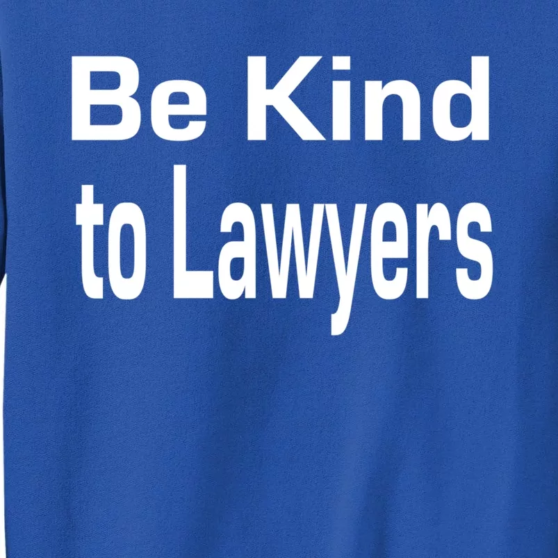 Be Kind To Lawyers Funny Lawyers Gear Meaningful Gift Sweatshirt