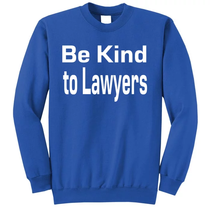 Be Kind To Lawyers Funny Lawyers Gear Meaningful Gift Sweatshirt