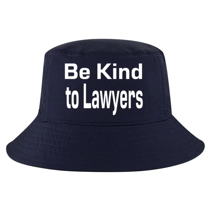 Be Kind To Lawyers Funny Lawyers Gear Meaningful Gift Cool Comfort Performance Bucket Hat