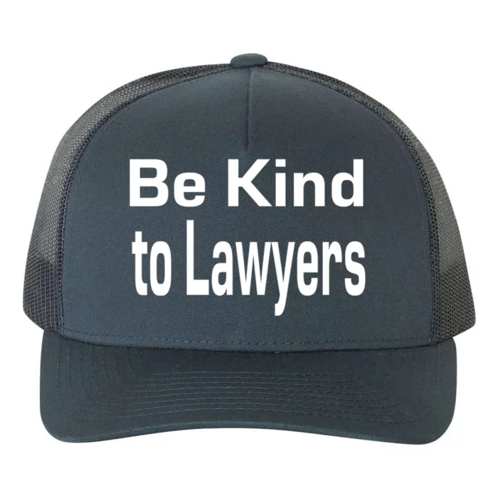 Be Kind To Lawyers Funny Lawyers Gear Meaningful Gift Yupoong Adult 5-Panel Trucker Hat