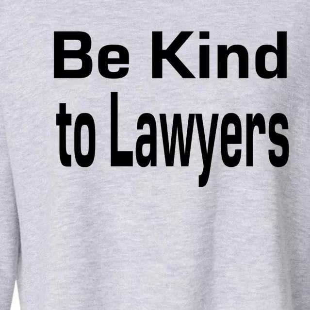 Be Kind To Lawyers Funny Lawyers Gear Meaningful Gift Cropped Pullover Crew