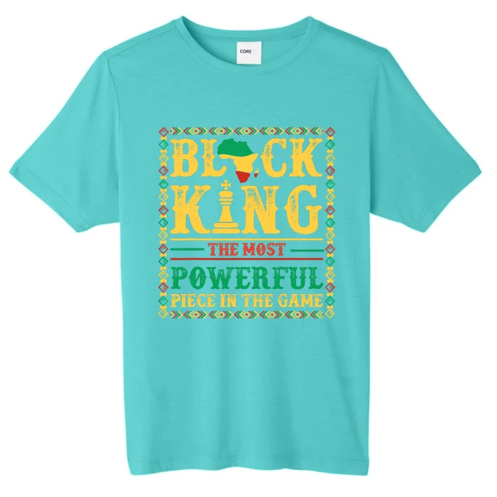 Black King The Most Powerful Piece In The Game Black History ChromaSoft Performance T-Shirt