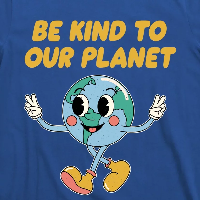 Be Kind To Our Planet Ecology Wildlife Ecosystem Outdoor Cool Gift T-Shirt