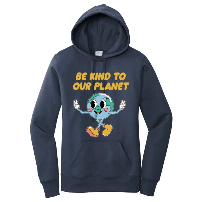 Be Kind To Our Planet Ecology Wildlife Ecosystem Outdoor Cool Gift Women's Pullover Hoodie