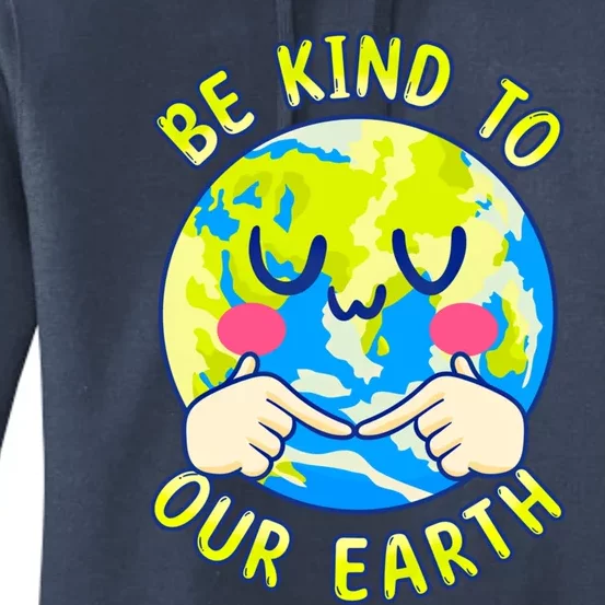 Be Kind To Our Earth Gift Fun Earth Day Planet Environt Gift Women's Pullover Hoodie