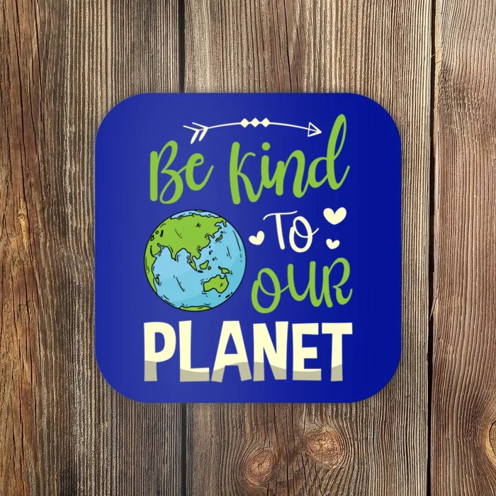 Be Kind To Our Planet Environtalist Earth Day Meaningful Gift Coaster