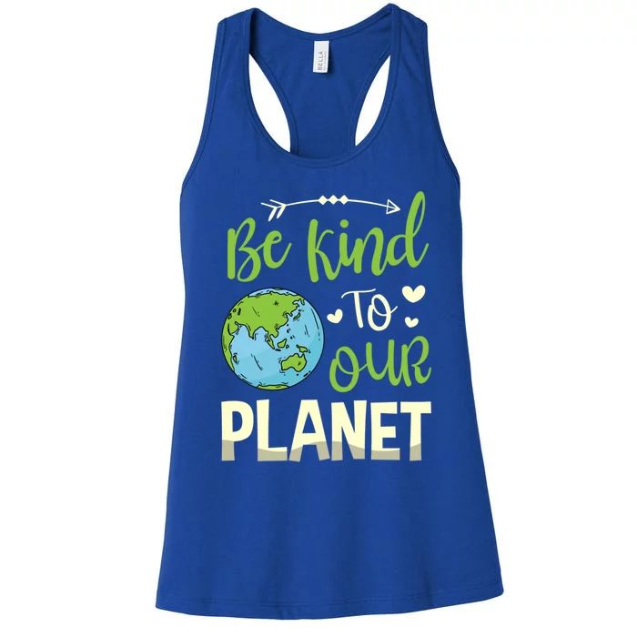 Be Kind To Our Planet Environtalist Earth Day Meaningful Gift Women's Racerback Tank