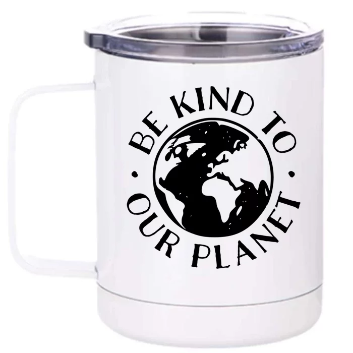 Be Kind To Our Planet Cool Gift Front & Back 12oz Stainless Steel Tumbler Cup