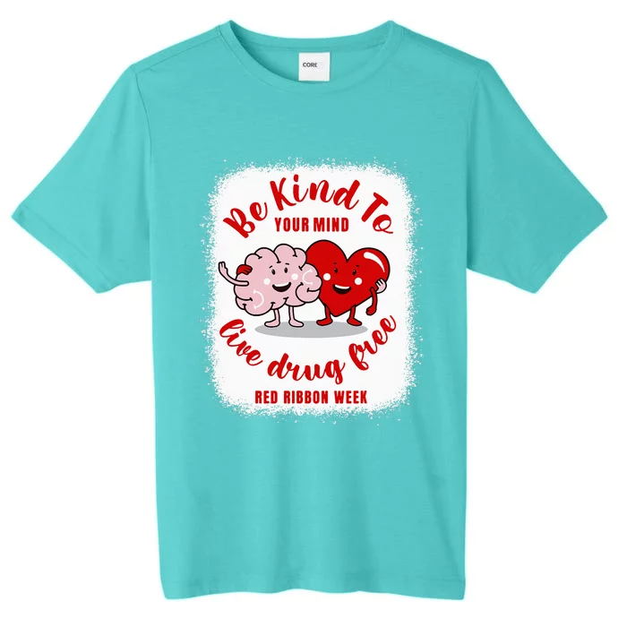 be kind to your mind Red Ribbon week drug free ChromaSoft Performance T-Shirt