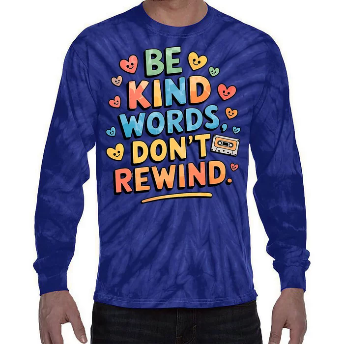 Be Kind Words DonT Rewind Funny Tie-Dye Long Sleeve Shirt