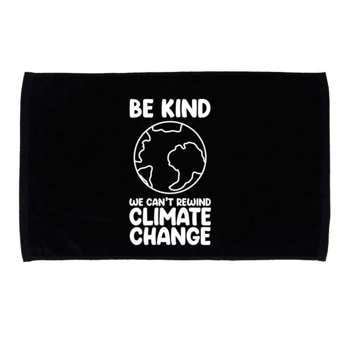 Be Kind We Can't Rewind Climate Change Environt Earth Day Funny Gift Microfiber Hand Towel