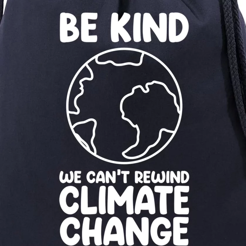 Be Kind We Can't Rewind Climate Change Environt Earth Day Funny Gift Drawstring Bag