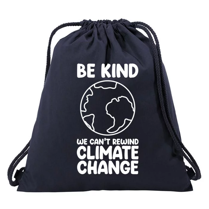 Be Kind We Can't Rewind Climate Change Environt Earth Day Funny Gift Drawstring Bag