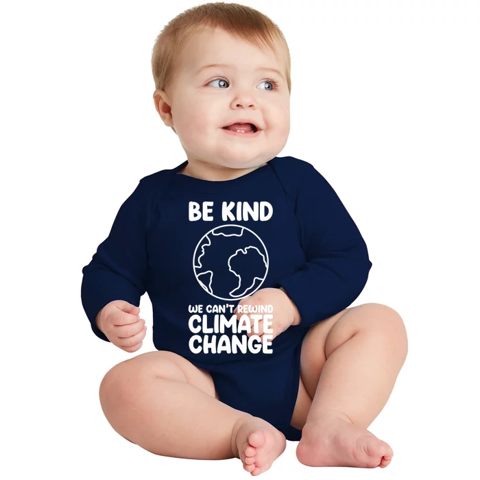 Be Kind We Can't Rewind Climate Change Environt Earth Day Funny Gift Baby Long Sleeve Bodysuit