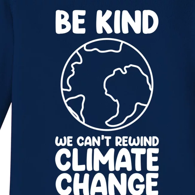 Be Kind We Can't Rewind Climate Change Environt Earth Day Funny Gift Baby Long Sleeve Bodysuit