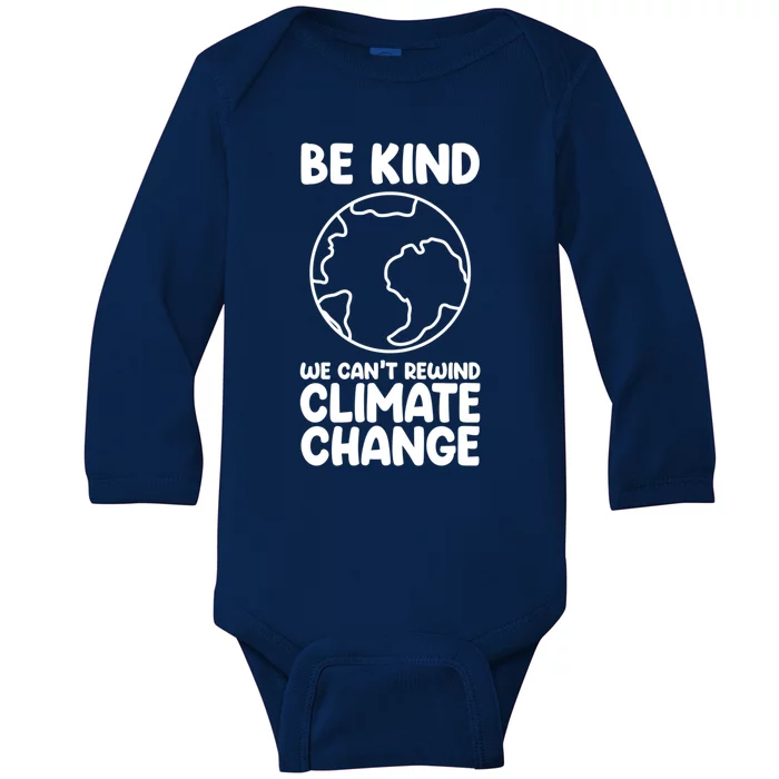 Be Kind We Can't Rewind Climate Change Environt Earth Day Funny Gift Baby Long Sleeve Bodysuit