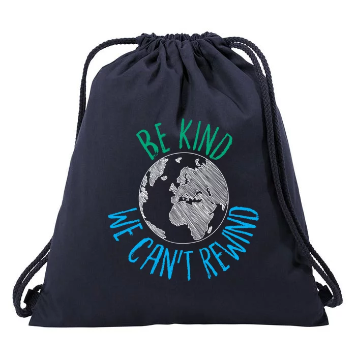 Be Kind We Can't Rewind Earth Day Inspirational Novelty Gift Drawstring Bag