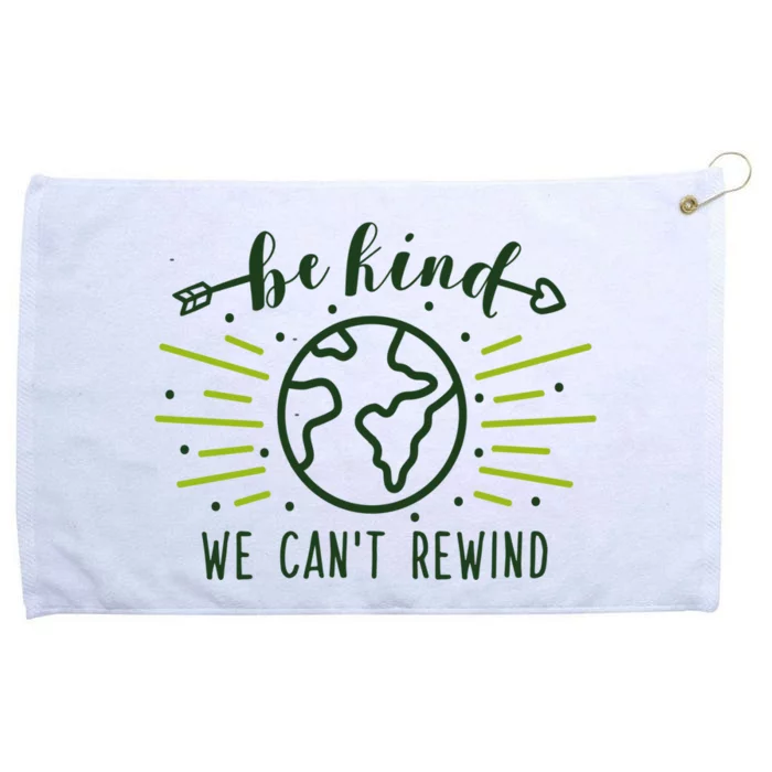 Be Kind We Can't Rewind Earth Day Nature Conservation Gift Grommeted Golf Towel