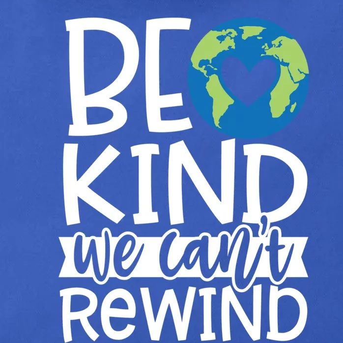 Be Kind We Can't Rewind Environtal Awareness Gift Zip Tote Bag