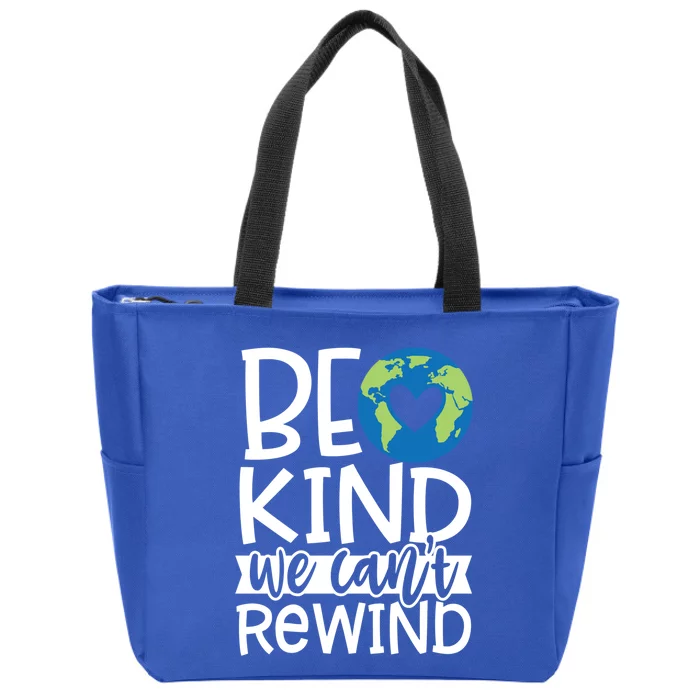 Be Kind We Can't Rewind Environtal Awareness Gift Zip Tote Bag