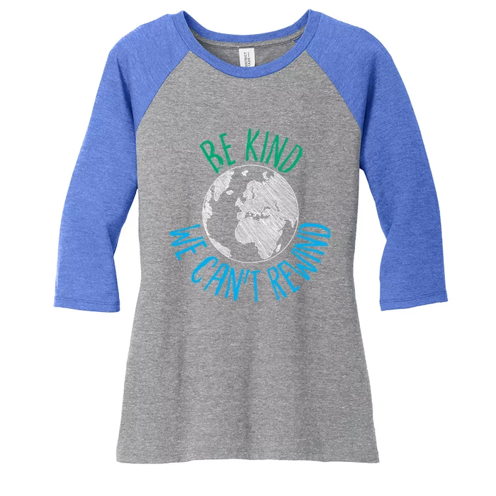 Be Kind We Can't Rewind Earth Day Inspirational Novelty Gift Women's Tri-Blend 3/4-Sleeve Raglan Shirt