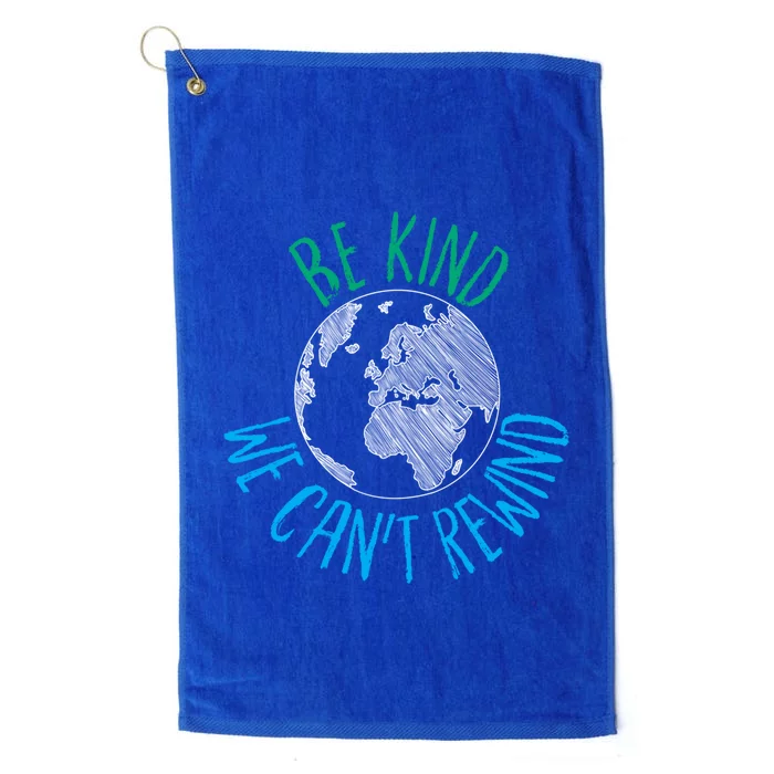 Be Kind We Can't Rewind Earth Day Inspirational Novelty Gift Platinum Collection Golf Towel