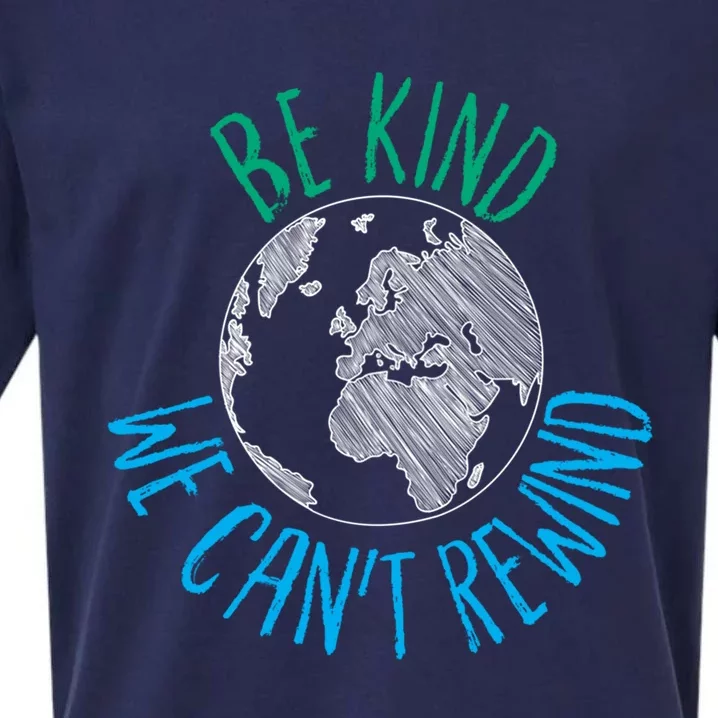 Be Kind We Can't Rewind Earth Day Inspirational Novelty Gift Sueded Cloud Jersey T-Shirt