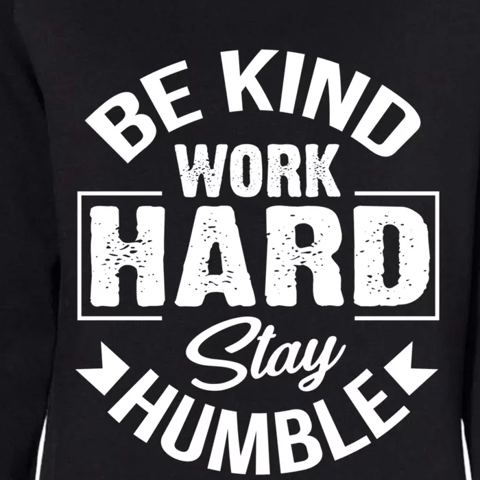 Be Kind Work Hard Stay Humble Hustle Inspiring Quotes Saying Cute Gift Womens California Wash Sweatshirt