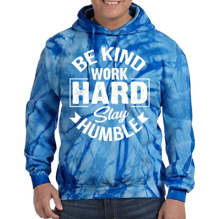 Be Kind Work Hard Stay Humble Hustle Inspiring Quotes Saying Cute Gift Tie Dye Hoodie