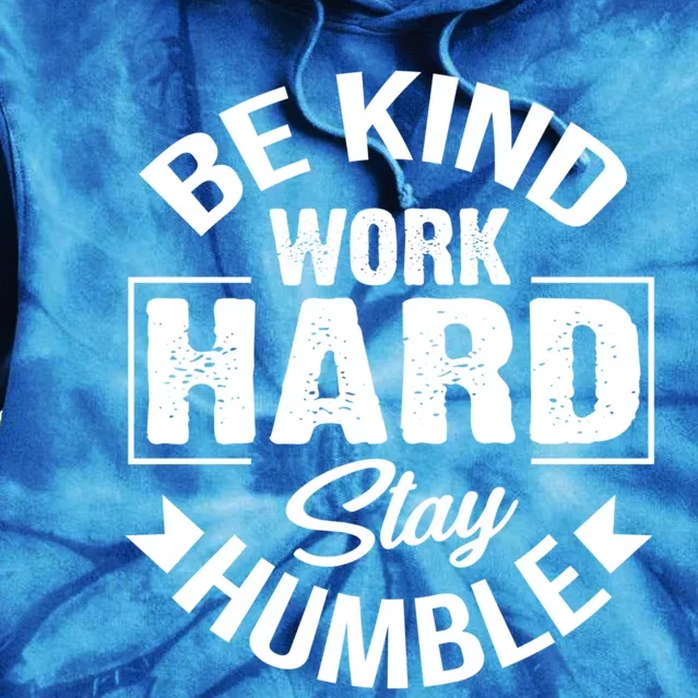 Be Kind Work Hard Stay Humble Hustle Inspiring Quotes Saying Cute Gift Tie Dye Hoodie