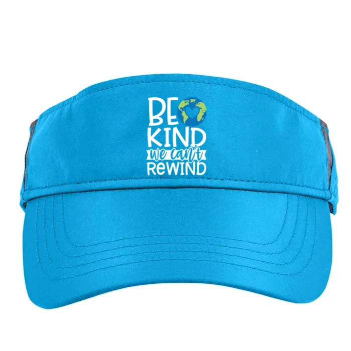 Be Kind We Can't Rewind Kindness Matters Giftearth Lovers Gift Adult Drive Performance Visor