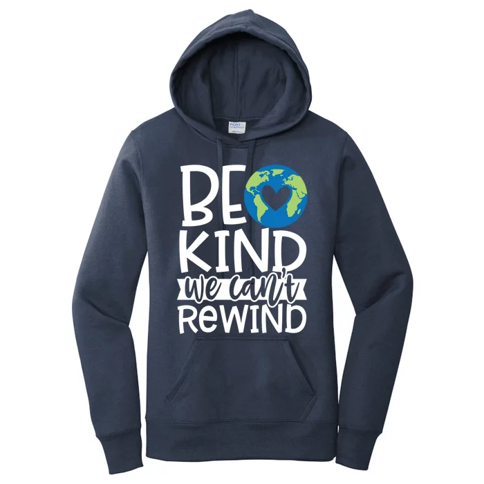 Be Kind We Can't Rewind Kindness Matters Giftearth Lovers Gift Women's Pullover Hoodie