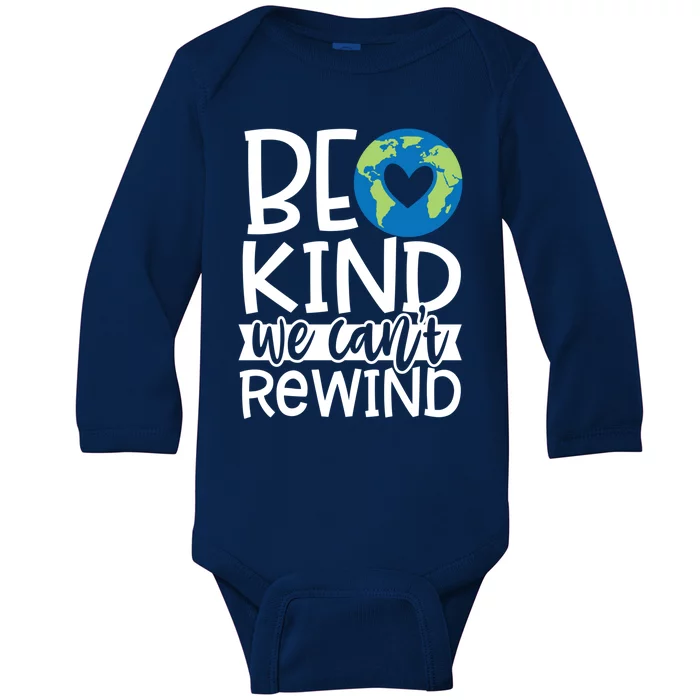 Be Kind We Can't Rewind Kindness Matters Giftearth Lovers Gift Baby Long Sleeve Bodysuit