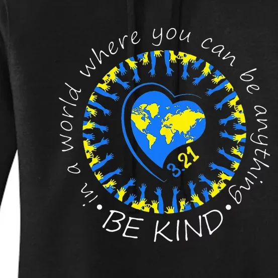 Be Kind World Down Syndrome Awareness Month Kindness T21 Day Women's Pullover Hoodie