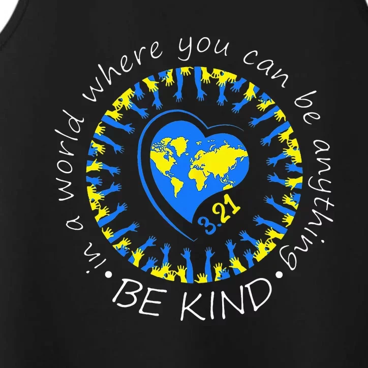 Be Kind World Down Syndrome Awareness Month Kindness T21 Day Performance Tank