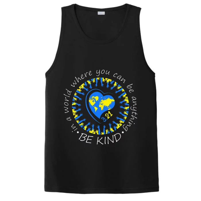 Be Kind World Down Syndrome Awareness Month Kindness T21 Day Performance Tank