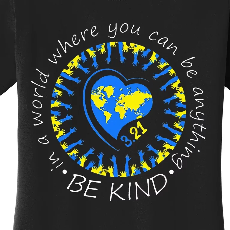 Be Kind World Down Syndrome Awareness Month Kindness T21 Day Women's T-Shirt